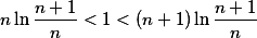 n \ln \frac{n+1}{n } < 1 < (n+1) \ln \frac{n+1}{n }