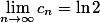 \lim_{n \to \infty } c_n =\ln 2