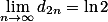 \lim_{n \to \infty }d_{2n} = \ln 2
