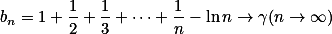 b_n=1+\frac1 2+\frac1 3 +\dotsb+\frac1 n-\ln n \to \gamma (n \to \infty)