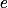 e